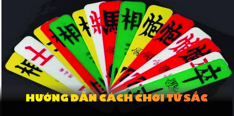 Hướng dẫn chi tiết bộ bài và cách sắp xếp quân bài tứ sắc